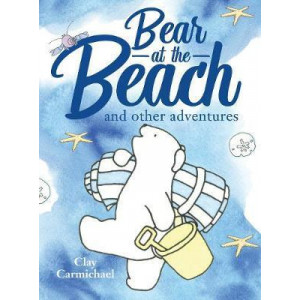 Bear at the Beach and Other Adventures