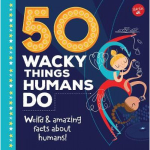 50 Wacky Things Humans Do