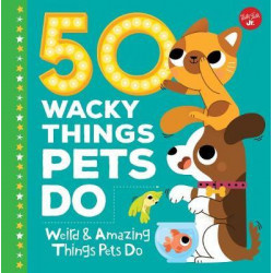 50 Wacky Things Pets Do