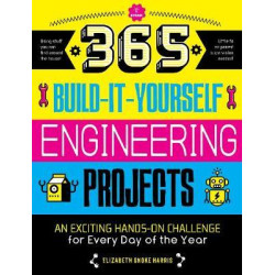 365 Build-It-Yourself Engineering Projects