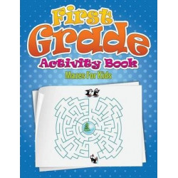 First Grade Activity Book (Mazes for Kids)