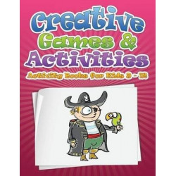 Creative Games & Activities (Activity Books for Kids Ages 9 - 12)