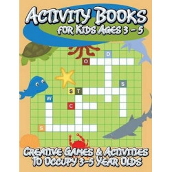 Activity Books for Kids Ages 3 - 5 (Creative Games & Activities to Occupy 3-5 Year Olds)