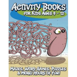 Activity Books for Kids Ages 9 - 12 (Mazes, Word Games, Puzzles & More! Hours of Fun!)