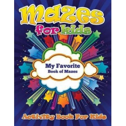 Mazes for Kids (My Favorite Book of Mazes - Activity Book for Kids)