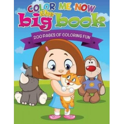 Color Me Now the Big Book (200 Pages of Coloring Fun)
