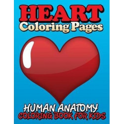 Heart Coloring Pages (Human Anatomy Coloring Book for Kids)