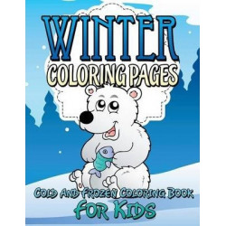 Winter Coloring Pages (Cold and Frozen Coloring Book for Kids)