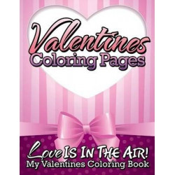 Valentines Coloring Pages (Love Is in the Air! - My Valentines Coloring Book)