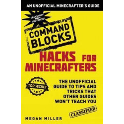 Hacks for Minecrafters: Command Blocks
