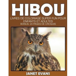Hibou: Livres de Coloriage Super Fun Pour Enfants Et Adultes (Bonus: 20 Pages de Croquis)