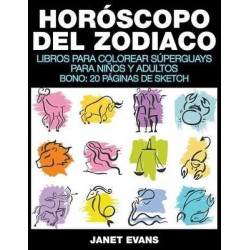 Horoscopo del Zodiaco: Libros Para Colorear Superguays Para Ninos y Adultos (Bono: 20 Paginas de Sketch)