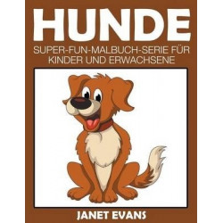 Hunde: Super-Fun-Malbuch-Serie Fur Kinder Und Erwachsene