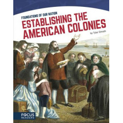 Foundations of Our Nation: Establishing the American Colonies