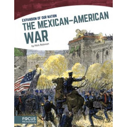 Expansion of Our Nation: The Mexican-American War