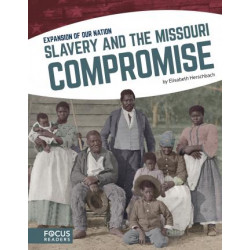 Expansion of Our Nation: Slavery and the Missouri Compromise