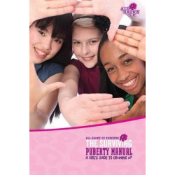 The Surviving Puberty Manual a Girl's Guide to Growing Up
