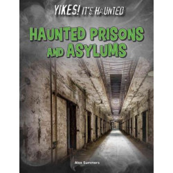 Haunted Prisons and Asylums