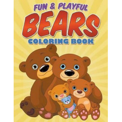 Fun & Playful Bears Coloring Book