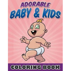 Adorable Baby & Kids Coloring Book