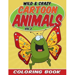 Wild & Crazy Cartoon Animals Coloring Book