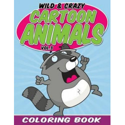 Wild & Crazy Cartoon Animals Coloring Book