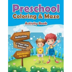 Preschool Coloring & Maze Activity Book - Activities 2 Year Old Edition