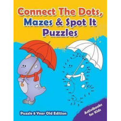 Connect the Dots, Mazes & Spot It Puzzles - Puzzle 8 Year Old Edition