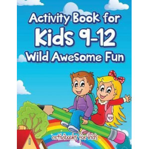 Activity Book for Kids 9-12 Wild Awesome Fun