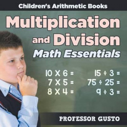 Multiplication and Division Math Essentials Children's Arithmetic Books