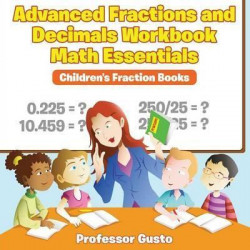 Advanced Fractions and Decimals Workbook Math Essentials