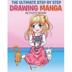 The Ultimate Step by Step Drawing Manga Activity Book