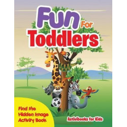 Fun for Toddlers -- Find the Hidden Image Activity Book