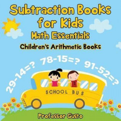 Subtraction Books for Kids Math Essentials Children's Arithmetic Books