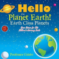 Hello from Planet Earth! Earth Class Planets - Space Science for Kids - Children's Astronomy Books