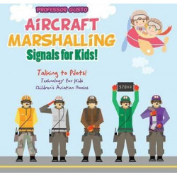 Aircraft Marshalling Signals for Kids! - Talking to Pilots! - Technology for Kids - Children's Aviation Books