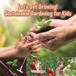 Let's Get Growing! Sustainable Gardening for Kids - Children's Conservation Books