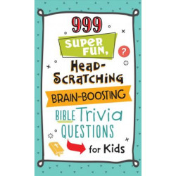 999 Super Fun, Head-Scratching, Brain-Boosting Bible Trivia Questions for Kids