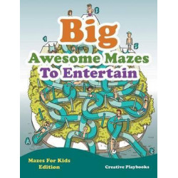 Big Awesome Mazes to Entertain - Mazes for Kids Edition