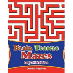 Brain Teasers Mazes Large Print Edition