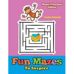 Fun Mazes to Inspire - Mazes Preschool Edition