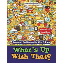 What's Up with That? Activities for Young Minds - Look and Find Games for Kids Edition