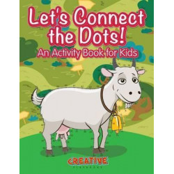 Let's Have Fun Connecting the Dots! an Activity Book for Kids
