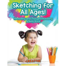 Sketching for All Ages! Interesting and Thought-Provoking Activity Book