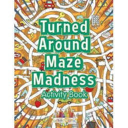 Turned Around Maze Madness Activity Book