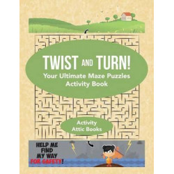 Twist and Turn! Your Ultimate Maze Puzzles Activity Book