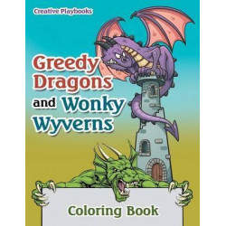 Greedy Dragons and Wonky Wyverns Coloring Book