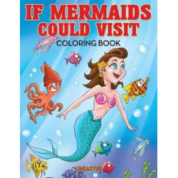 If Mermaids Could Visit Coloring Book