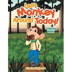Let's Monkey Around Today! Coloring Book