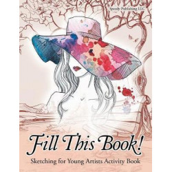 Fill This Book! Sketching for Young Artists Activity Book